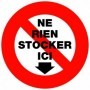 Panneau d'interdiction - NE RIEN STOCKER ICI